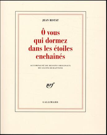 Couverture du livre « Ô vous qui dormez dans les étoiles enchaînés » de Jean Ristat aux éditions Gallimard
