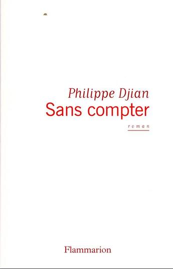 Couverture du livre « Sans compter » de Philippe Djian aux éditions Flammarion