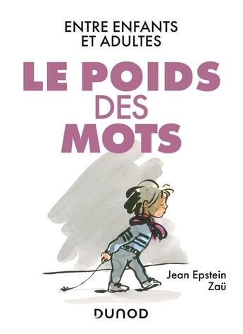 Couverture du livre « Le poids des mots ; entre enfants et adultes » de Jean Epstein et Zau aux éditions Dunod