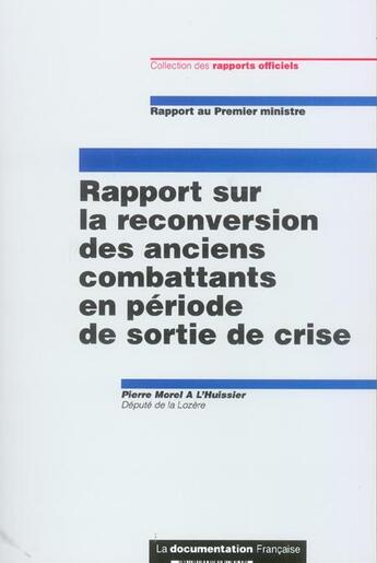 Couverture du livre « Rapport sur la reconversion des anciens combattants en periode de sort » de Pierre Morel A L'Huissier aux éditions Documentation Francaise