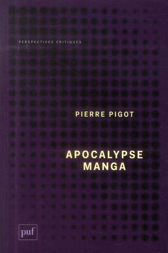 Couverture du livre « Apocalypse manga » de Pierre Pigot aux éditions Puf