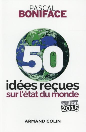 Couverture du livre « 50 idées reçues sur l'état du monde (5e édition) » de Pascal Boniface aux éditions Armand Colin