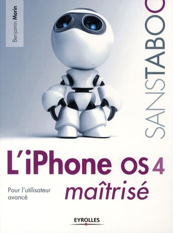 Couverture du livre « L'iphone OS 4 maîtrisé ; pour l'utilisateur avancé » de Benjamin Morin aux éditions Eyrolles