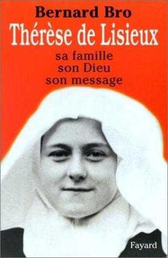 Couverture du livre « Therese de lisieux. sa famille, son dieu, son message » de Bro O.P. Bernard aux éditions Jubile