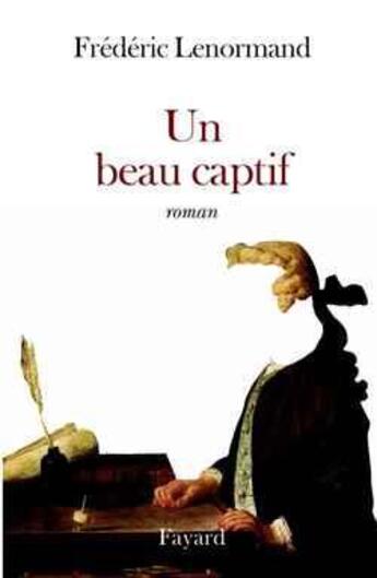 Couverture du livre « Un beau captif » de Frederic Lenormand aux éditions Fayard