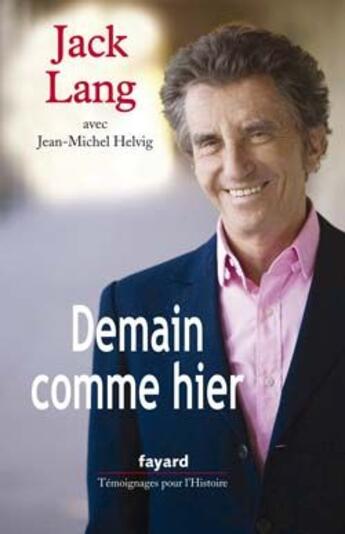 Couverture du livre « Demain comme hier » de Jack Lang et Jean-Michel Helvig aux éditions Fayard