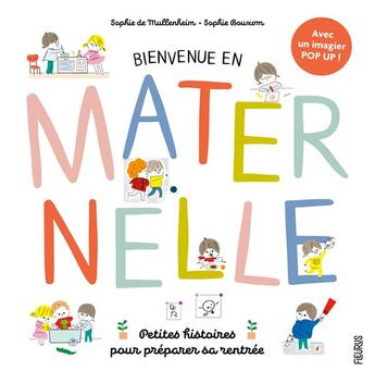 Couverture du livre « Bienvenue en maternelle ! petites histoires pour préparer sa rentrée » de Sophie De Mullenheim et Sophie Bouxom aux éditions Fleurus