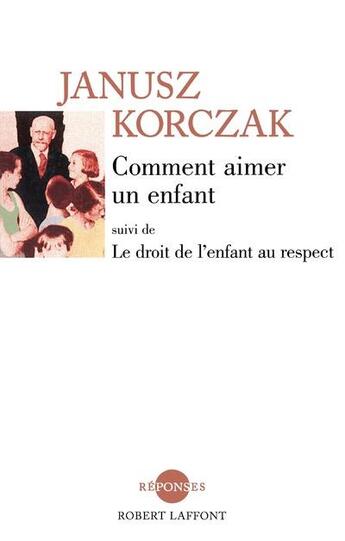 Couverture du livre « Comment aimer un enfant - NE » de Janusz Korczak aux éditions Robert Laffont