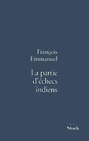 Couverture du livre « La partie d'échecs indiens » de Francois Emmanuel aux éditions Stock