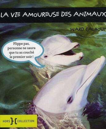 Couverture du livre « La vie amoureuse des animaux » de Calhoun Ward aux éditions Hors Collection