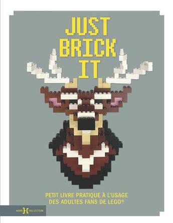 Couverture du livre « Just brick it ; petit livre pratique à l'usage des adultes fans de Lego » de David Scarfe aux éditions Hors Collection