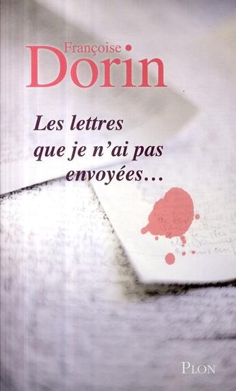 Couverture du livre « Les lettres que je n'ai pas envoyées... » de Francoise Dorin aux éditions Plon