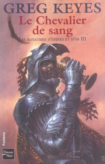 Couverture du livre « Le royaume d'épines et d'os t.3 ; le chevalier de sang » de Greg Keyes aux éditions Fleuve Editions