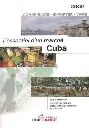 Couverture du livre « L'essentiel d'un marché ; cuba (édition 2006-2007) » de Mission Economique D aux éditions Ubifrance