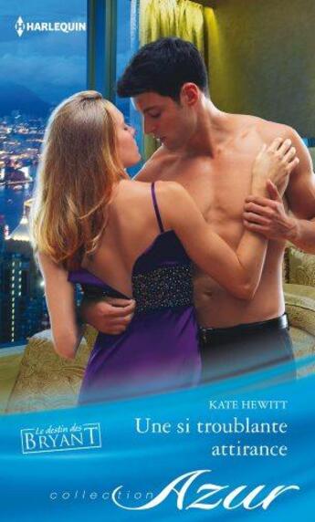 Couverture du livre « Une si troublante attirance » de Kate Hewitt aux éditions Harlequin