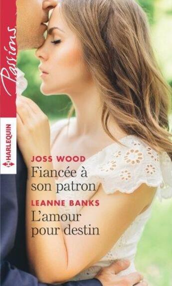 Couverture du livre « Fiancée à son patron ; l'amour pour destin » de Leanne Banks et Joss Wood aux éditions Harlequin