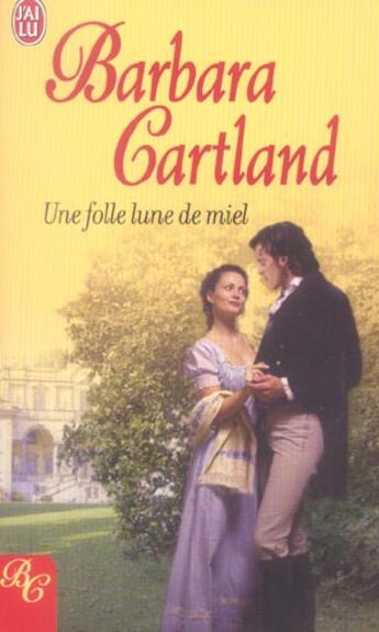 Couverture du livre « Folle lune de miel (une) » de Barbara Cartland aux éditions J'ai Lu