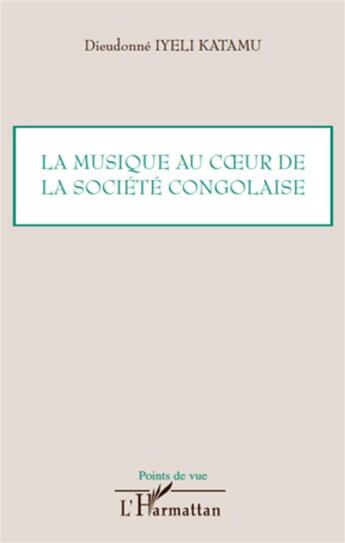 Couverture du livre « La musique au coeur de la société congolaise » de Dieudonne Iyeli Katamu aux éditions L'harmattan