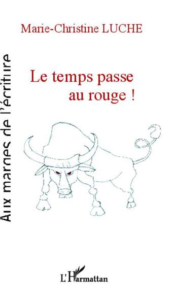 Couverture du livre « Le temps passe au rouge ! » de Marie-Christine Luche aux éditions L'harmattan