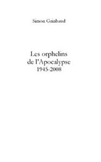 Couverture du livre « Tire a part les orphelins de l'apocalypse 1945-2008 » de Simon Grinbaud aux éditions Le Manuscrit