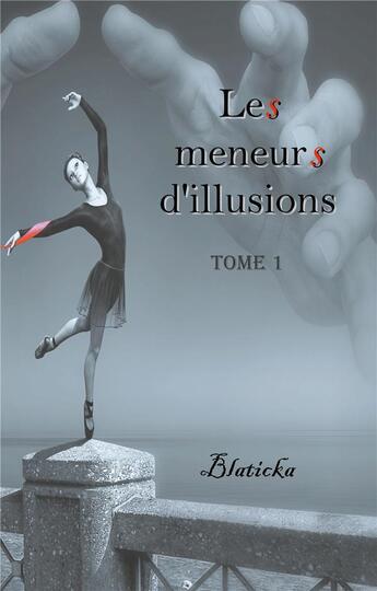 Couverture du livre « Les meneurs d'illusions t.1 » de Blaticka aux éditions Books On Demand