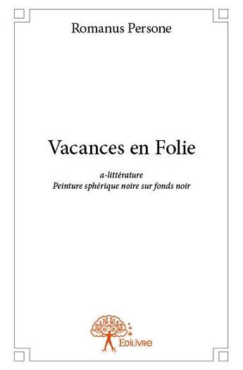 Couverture du livre « Vacances en folie » de Romanus Persone aux éditions Edilivre