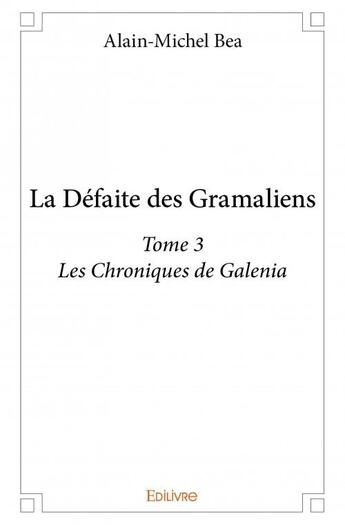 Couverture du livre « La défaite des Grammaliens t.3 » de Alain-Michel Bea aux éditions Edilivre