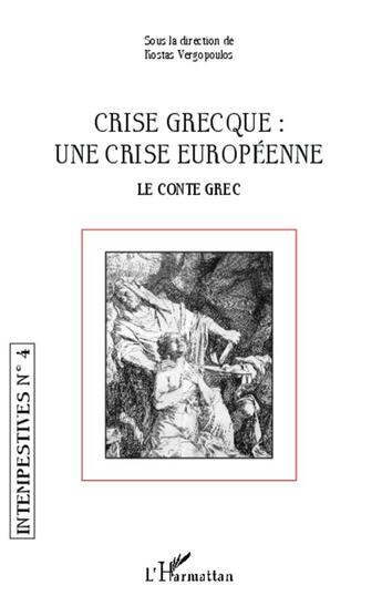 Couverture du livre « INTEMPESTIVES Tome 4 : crise grecque : une crise européenne ; le conte grec » de Intempestives aux éditions L'harmattan