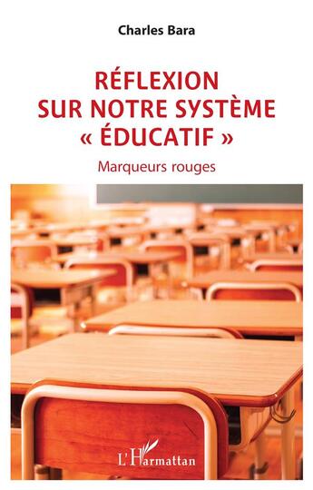 Couverture du livre « Réflexion sur notre système « éducatif » : Marqueurs rouges » de Charles Bara aux éditions L'harmattan