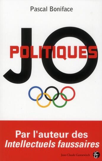 Couverture du livre « JO politiques » de Pascal Boniface aux éditions Jean-claude Gawsewitch