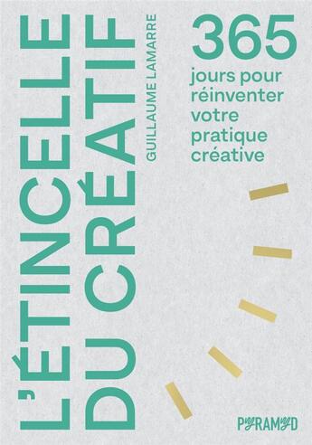 Couverture du livre « L'etincelle du creatif - 365 jours pour reinventer votre pra » de Lamarre Guillaume aux éditions Pyramyd