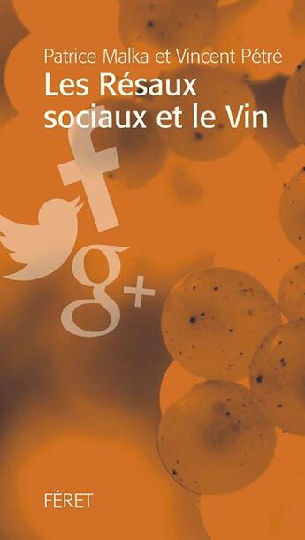 Couverture du livre « Les reseaux sociaux et le vin » de Patrice Malka et Vincent Petre aux éditions Feret