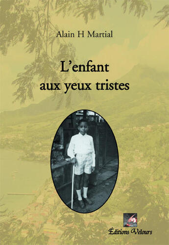 Couverture du livre « L'enfant aux yeux tristes » de Alain H. Martial aux éditions Velours