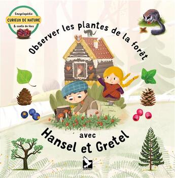 Couverture du livre « Observer les plantes de la forêt avec Hansel et Gretel » de Sabina Konecna et Lenka Adamova aux éditions Gerfaut