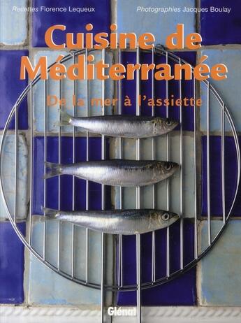 Couverture du livre « Cuisine de Méditerranée ; de la mer à l'assiette » de Lequeux aux éditions Glenat