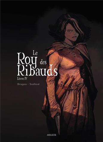 Couverture du livre « Le Roy des Ribauds Tome 4 » de Vincent Brugeas et Ronan Toulhoat aux éditions Akileos