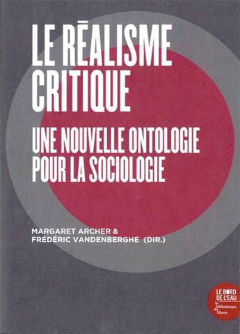 Couverture du livre « Le réalisme critique ; une ontologie pour la sociologie » de Katia Genel et Lucie Wezel et Jean-Baptiste Vuillerod aux éditions Bord De L'eau