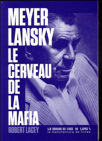 Couverture du livre « Meyer Lansky, le cerveau de la mafia » de Robert Lacey aux éditions La Manufacture De Livres