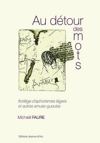 Couverture du livre « Au detour des mots » de Faure Mickael aux éditions Jeanne D'arc