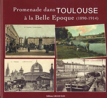 Couverture du livre « Promenade dans Toulouse à la belle époque (1890-1914) » de Jacques Arlet aux éditions Grand Sud