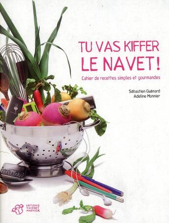 Couverture du livre « Tu vas kiffer le navet ! » de Sebastien Guenard et Adeline Monnier aux éditions Thierry Magnier