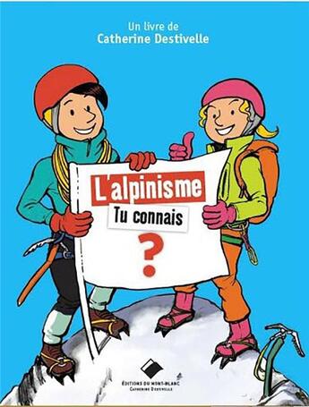 Couverture du livre « L'alpinisme, tu connais ? » de Yannick Chambon et Catherine Destivelle aux éditions Editions Du Mont-blanc