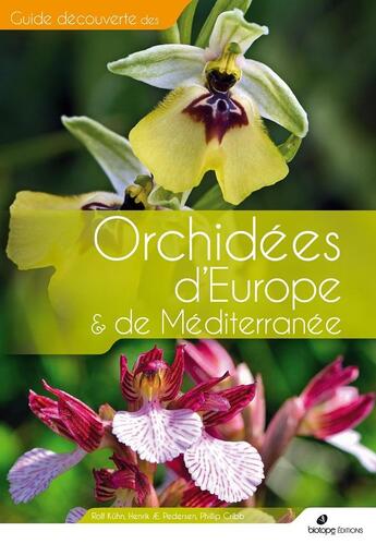 Couverture du livre « Guide découverte des orchidées d'Europe & de Méditerranée » de Rolf Kuhn et Henrick Pederson et Philip Cribb aux éditions Biotope