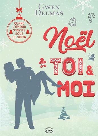 Couverture du livre « Noël, toi & moi » de Gwen Delmas aux éditions Editions Addictives