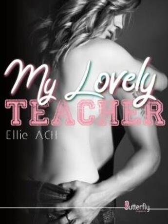 Couverture du livre « My lovely teacher » de Ellie Ach aux éditions Butterfly