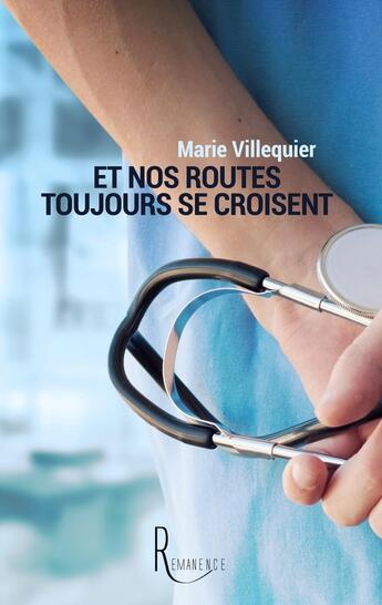 Couverture du livre « Et nos routes toujours se croisent » de Marie Villequier aux éditions La Remanence