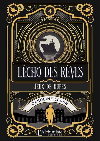 Couverture du livre « L'écho des rêves Tome 4 : Jeux de dupes » de Caroline Leger aux éditions L'alchimiste