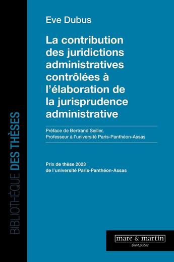 Couverture du livre « La contribution des juridictions administratives contrôlées à l'élaboration de la jurisprudence administrative » de Eve Dubus aux éditions Mare & Martin