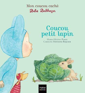 Couverture du livre « Bébé Balthazar : coucou petit lapin » de Marie-Helene Place et Caroline Fontaine-Riquier aux éditions Hatier