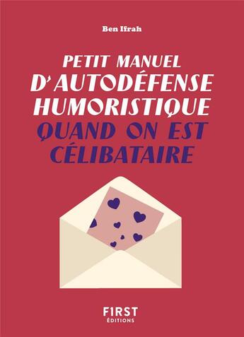 Couverture du livre « Petit manuel d'autodéfense humoristique quand on est célibataire » de Capucine Deslouis et Benjamin Ifrah aux éditions First